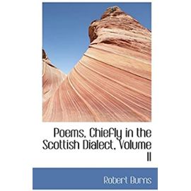Poems, Chiefly in the Scottish Dialect, Volume II - Robert Burns