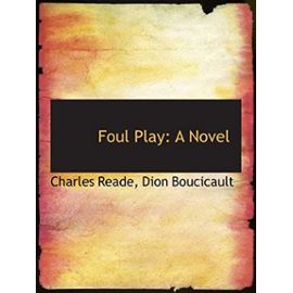 Foul Play: A Novel - Dion Boucicault, Charles Reade