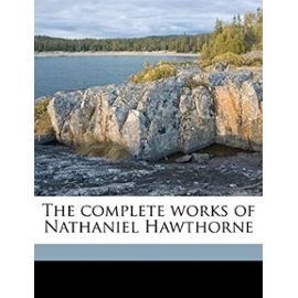The complete works of Nathaniel Hawthorne Volume 6 - Unknown