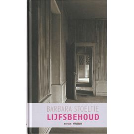 Lijfsbehoud: roman Barbara Stoeltie - Barbara Stoeltie