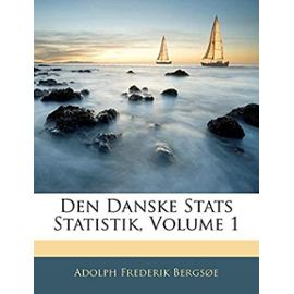 Den Danske Stats Statistik, Volume 1 (Danish Edition) - Unknown
