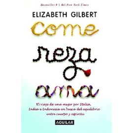 Come, reza, ama / Eat, Pray, Love: One Woman's Search for Everything Across Italy, India and Indonesia (Spanish Edition) Tra Edition by Gilbert, Elizabeth published by Aguilar (2007) Paperback - Unknown