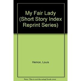 My Fair Lady (Short Story Index Reprint Series) - Louis Hémon