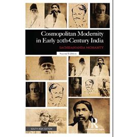 Cosmopolitan Modernity in Early 20th Century India - Mohanty, Sachidananda