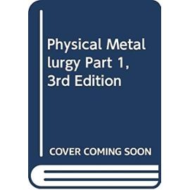 Physical Metallurgy Part 1, 3rd Edition