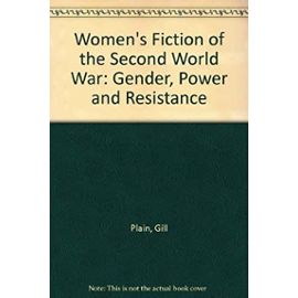 Women's Fiction of the Second World War: Gender, Power and Resistance - Na Na