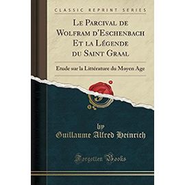 Heinrich, G: Parcival de Wolfram d'Eschenbach Et la Légende
