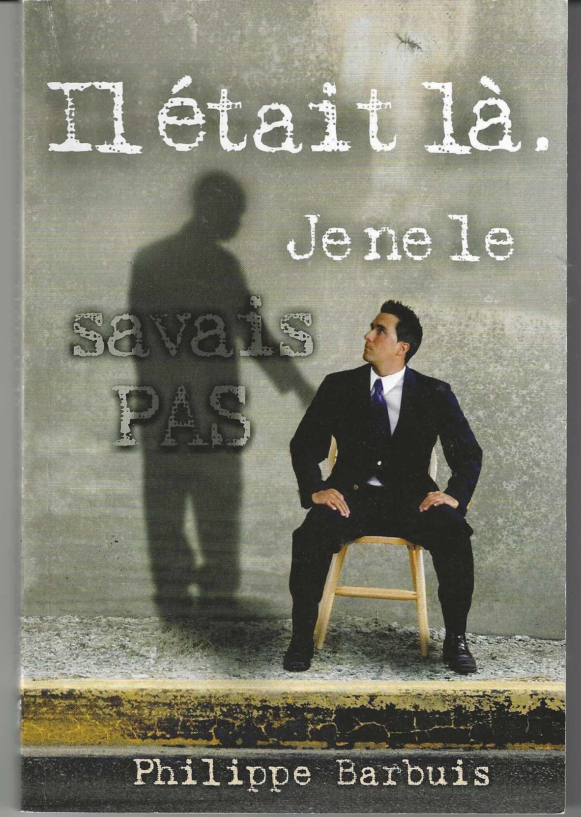 il était là, je ne le savais pas