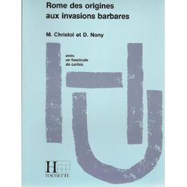 Des origines de Rome aux invasions barbares - Antiquité - Michel Christol