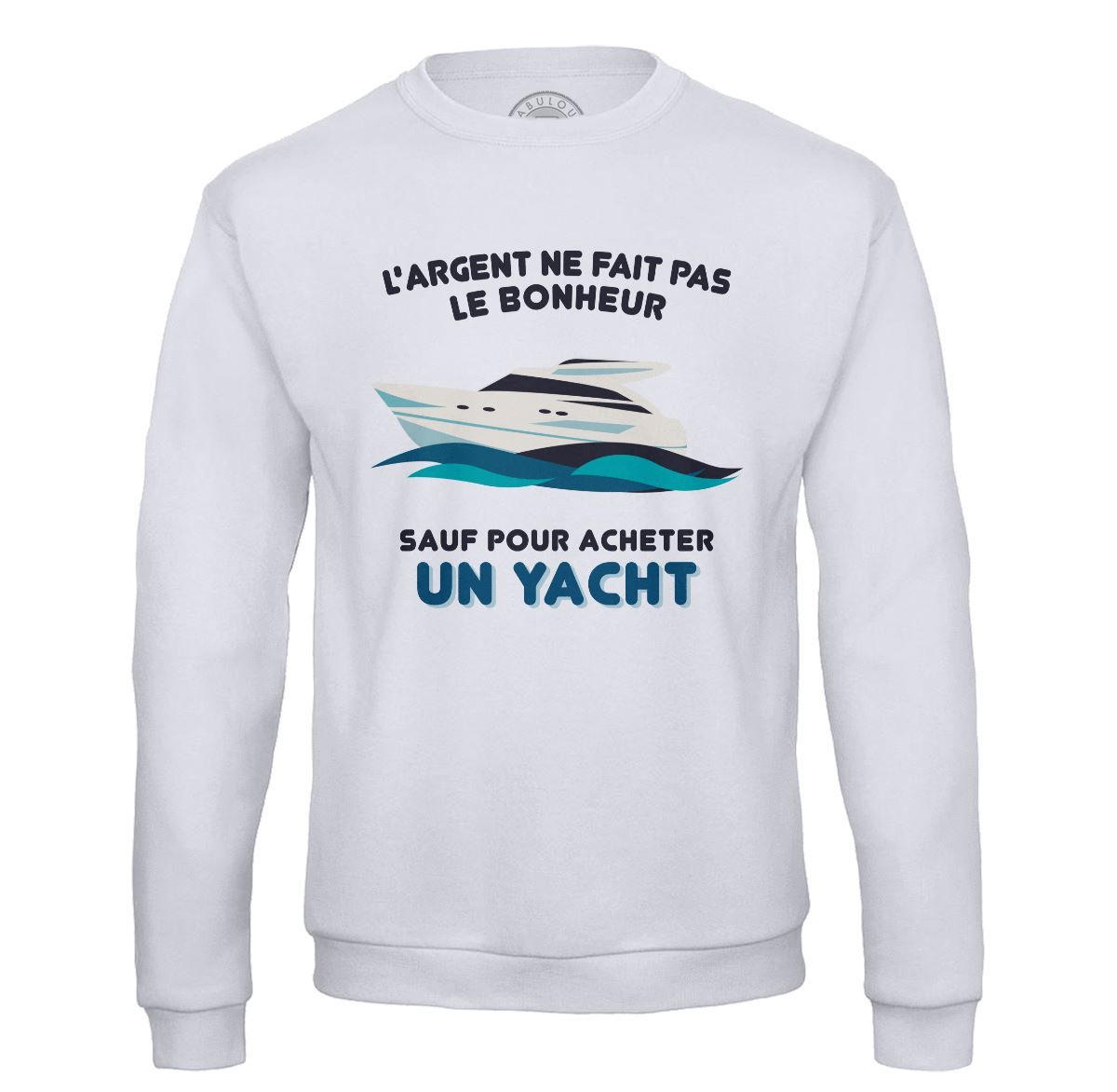 Sweat Shirt Homme Yacht - L'argent Ne Fait Pas Le Bonheur Luxe Bateau