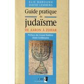 Guide Pratique Du Judaïsme De Aaron à Zohar - 