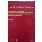 Loutil Mathématique Distributions Convolution Transformations De Fourier Et De Laplace Fonctions Dune Variable Complexe Fonctions Eulériennes - 