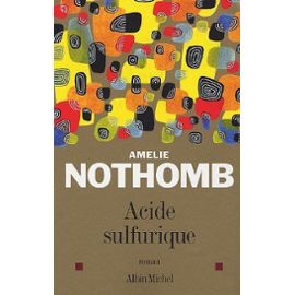 Acide sulfurique - roman - Nothomb, Amélie