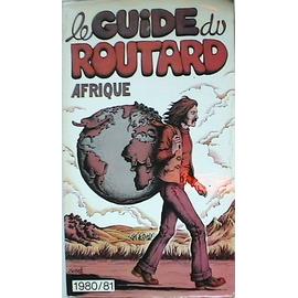 GUIDE DU ROUTARD AFRIQUE - Philippe Gloaguen
