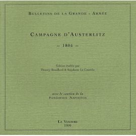 Bulletins De La Grande-Armée - Campagne D'austerlitz 1805 - Thierry Rouillard