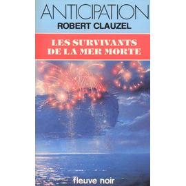 Les Survivants De La Mer Morte - Robert Clauzel