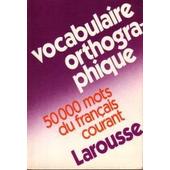 Vocabulaire Orthographique 50000 Mots Du Français Courant - 