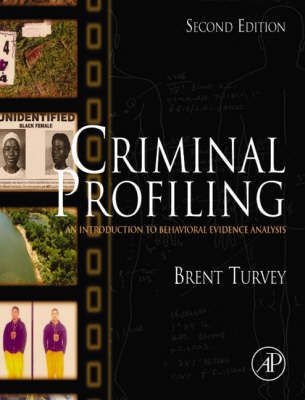 Criminal Profiling: An Introduction To Behavioral Evidence Analysis