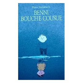 Benni Bouche Cousue - Récit - Peter Steinbach