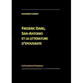 Frédéric Dard, San-Antonio et la littérature d'épouvante - Clement, Alexandre