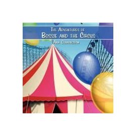 The Adventures of Bossie and the Circus - Cunningham, Ann