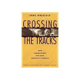 Crossing the Tracks: How 'untracking' Can Save America's Schools - Anne Wheelock