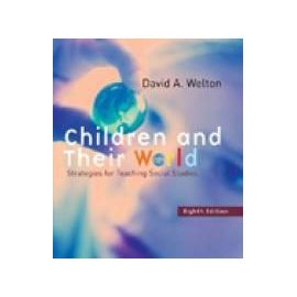 Children and Their World: Strategies for Teaching Social Studies - David A. Welton