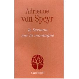 Le Sermon sur la montagne - méditations sur Matthieu 5-7 - Speyr, Adrienne Von
