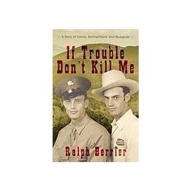 If Trouble Don't Kill Me: A Family's Story of Brotherhood, War, and Bluegrass - Berrier, Jr. Ralph