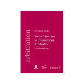Swiss Case Law in International Arbitration - Christoph Müller