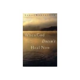 When God Doesn't Heal Now - Larry Keefauver