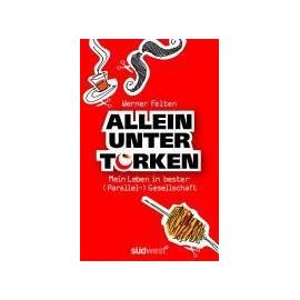 Allein unter Türken - Werner Felten