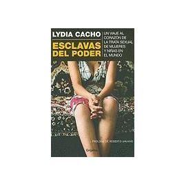 Esclavas del Poder: Un Viaje al Corazon de la Trata Sexual de Mujeres y Ninas en el Mundo - Lydia Cacho