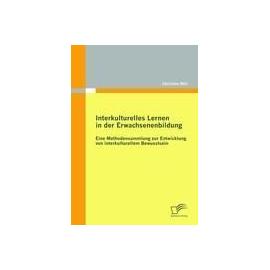 Interkulturelles Lernen in der Erwachsenenbildung: Eine Methodensammlung zur Entwicklung von interkulturellem Bewusstsein - Christine Röll