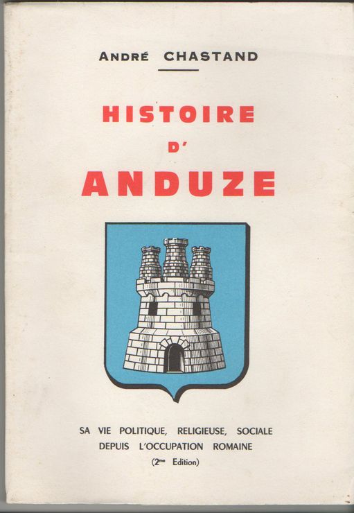 Histoire D Anduze Sa Vie Politique Religieuse Sociale Depuis L Occupation Romaine 2em Edition Rakuten