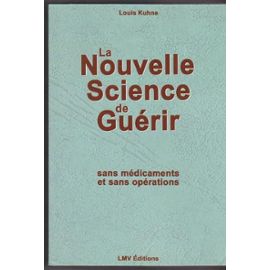 La Nouvelle Science de Guérir Sans Médicaments et Sans Opérations - Louis Kuhne