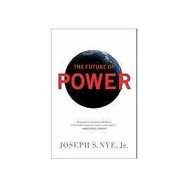 The Future Of Power: And Use In The Twenty-First Century - Nye Joseph-S