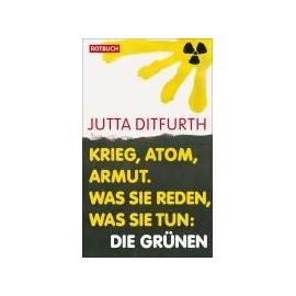 Krieg, Atom, Armut - Jutta Ditfurth