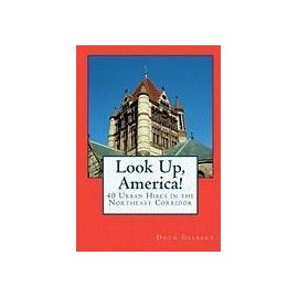 Look Up, America!: 40 Urban Hikes in the Northeast Corridor - Doug Gelbert