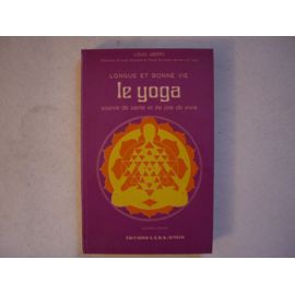 Le Yoga - longue et bonne vie, source de santé et de joie de vivre - Sève, Paul Henri