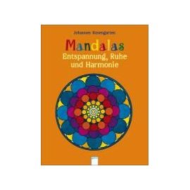 Rosengarten, J: Mandalas - Entspannung, Ruhe und Harmonie - Johannes Rosengarten