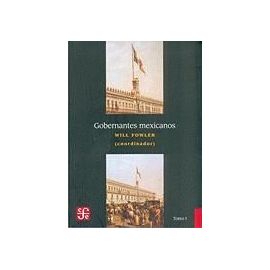 Gobernantes Mexicanos, Volume 1: 1821-1910 - Will Fowler
