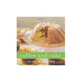 Coffee & Cake: Enjoy the Perfect Cup of Coffee--With Dozens of Delectable Recipes for Cafe Treats - Rick Rodgers