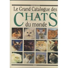 Le Grand Catalogue Des Chats Du Monde - Stéphanie Frattini
