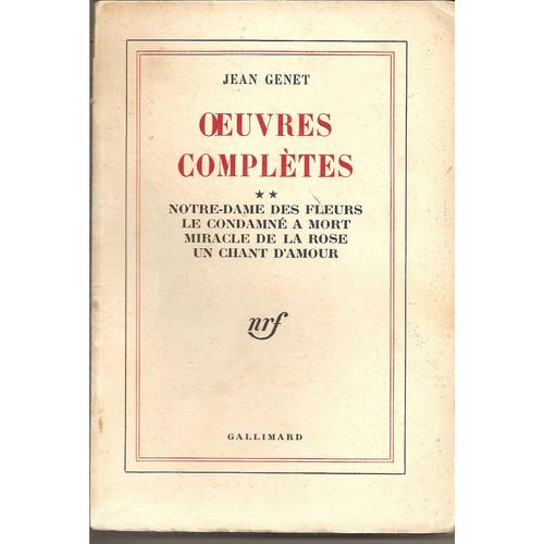 Oeuvres Completes De Jean Genet Tome 2 Notre Dame Des Fleurs La Condamne A Mort Miracle De La Rose Un Chant D Amour Rakuten