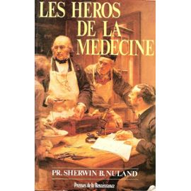 Les Héros De La Médecine - Sherwin Nuland