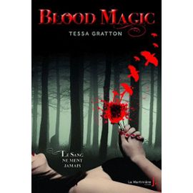 Blood Magic - Le Sang Ne Ment Jamais - Tessa Gratton