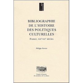 Bibliographie De L'histoire Des Politiques Culturelles - France, Xixe-Xxe Siècles - Philippe Poirrier