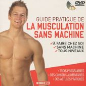 Guide Pratique De La Musculation Sans Machine 1dvd - 