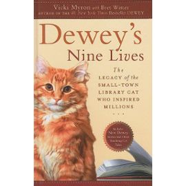 Dewey's Nine Lives: The Legacy of the Small-Town Library Cat Who Inspired Millions - Vicky Myron